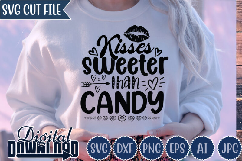 Kisses Sweeter Than Candy ,Valentine ,Valentine svg,Valentine t-shirt,Valentine SVG Design, Kids Valentine svg Bundle, Valentine's Day svg, Love svg, Heart svg, Be mine svg, My first valentine's day,Anti Valentine PNG