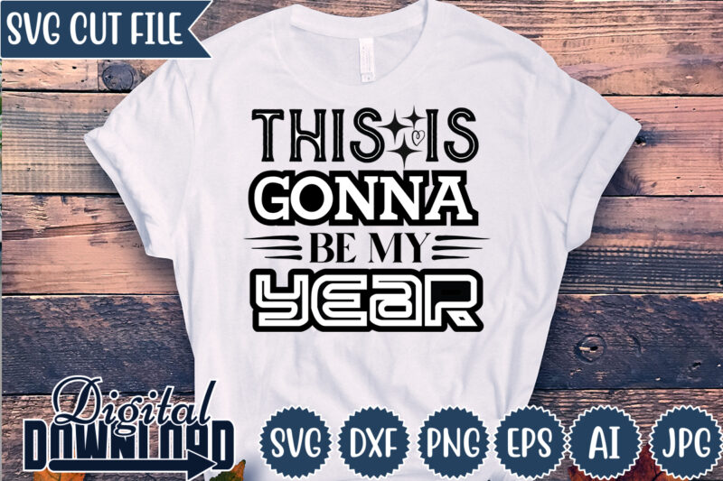 This Is Gonna Be My Year,Happy New Year 2023,Happy New Year Shirt ,New Years Shirt, Funny New Year Tee, Happy New Year T-shirt, New Year Gift H114,Happy New Year Shirt