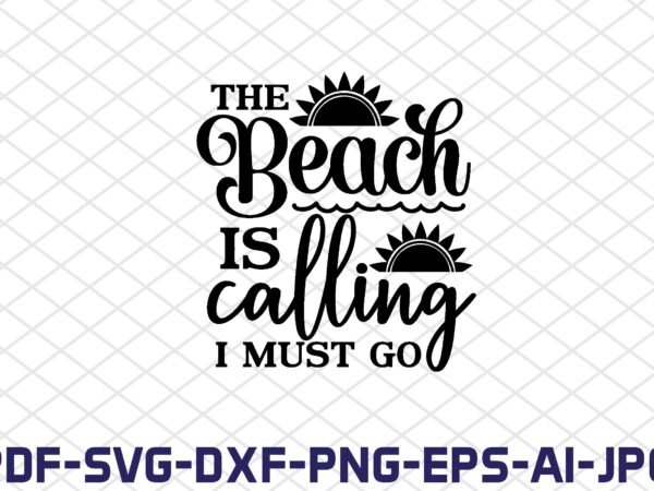 The beach is calling i must go t shirt designs for sale