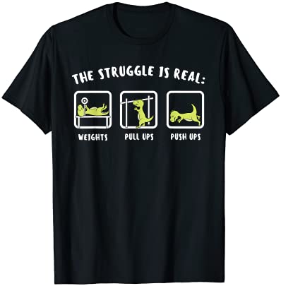 The struggle is real dinosaur fitness t rex gym lover t shirt men