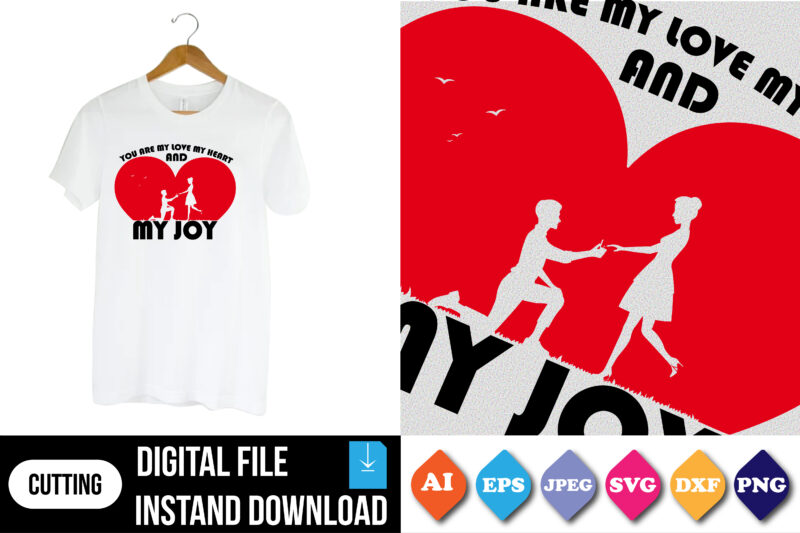 you are my love my heart and my joy t-shirt print template