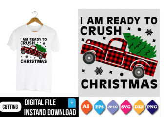 I am ready to crush Christmas t-shirt print template