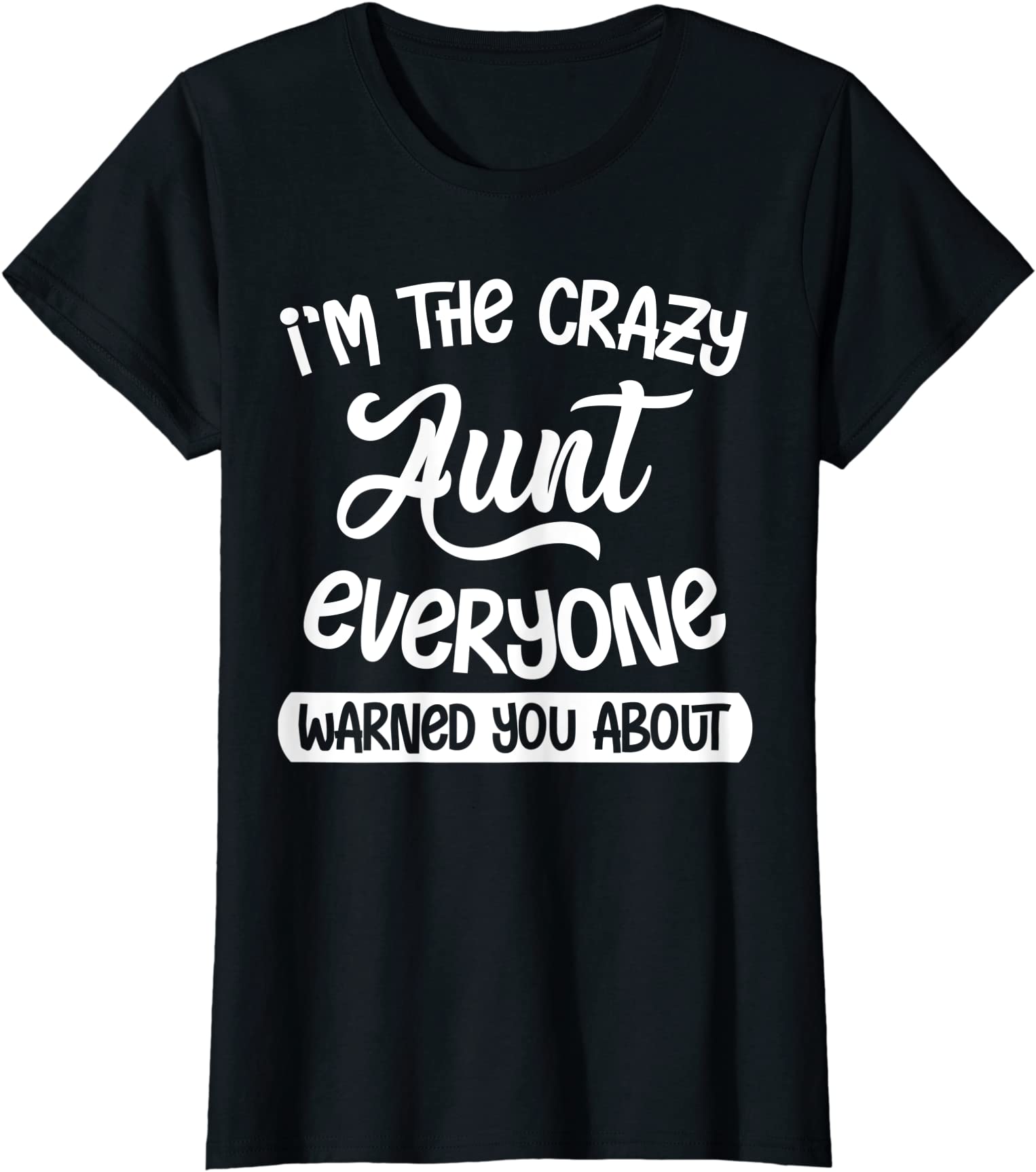 Womens I39m The Crazy Aunt Everyone Warned You About Funny Auntie T Shirt Women Buy T Shirt