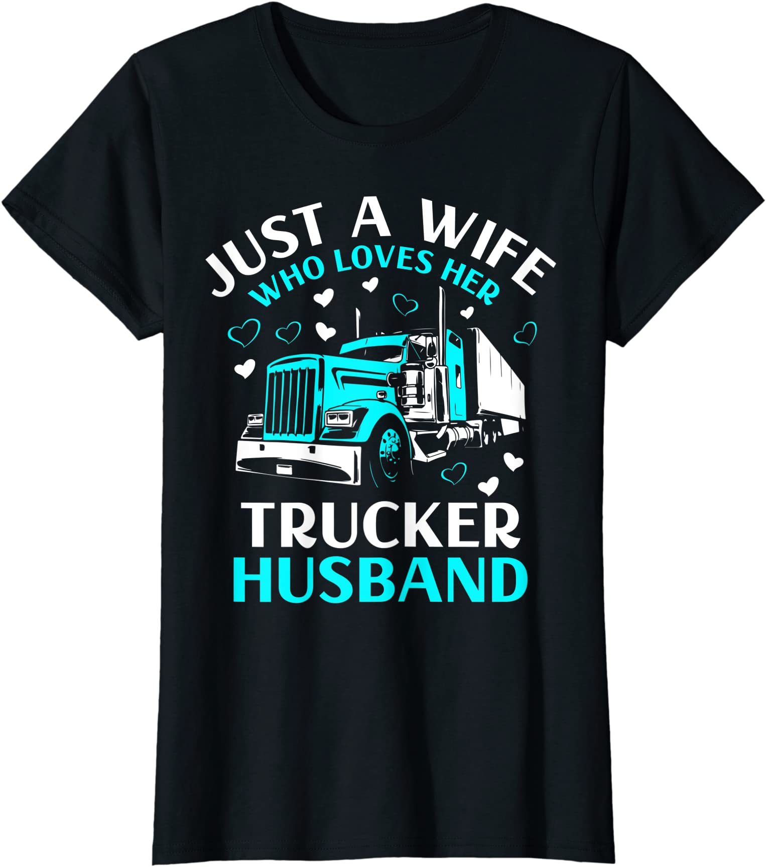 Womens Just A Wife Who Loves Her Trucker Husband Truck Drivers Wife T Shirt Women Buy T Shirt 