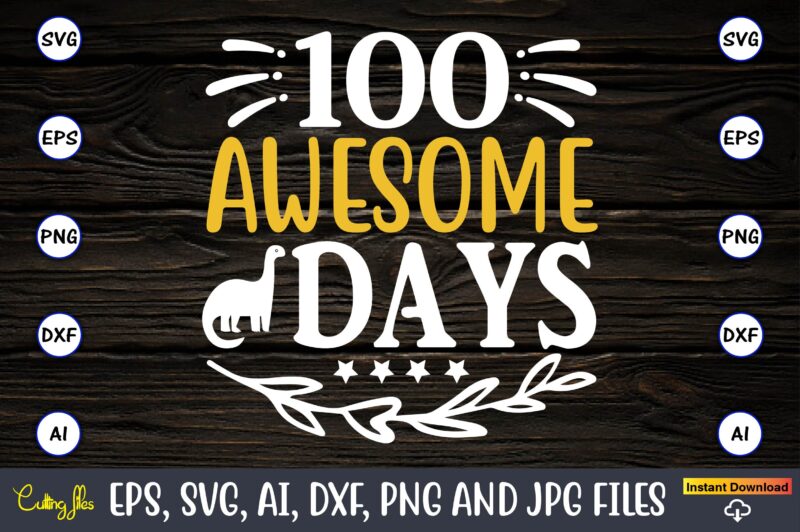 100 awesome days,Dinosaur, png, svg,Dinosaur svg Bundle, Birthday Pack, Jurassic park, kids dinosaur svg, Dinosaur Bundle svg,png, svg,Dinosaur SVG, Dinosaurs Clipart, Baby Dinosaur Svg, Jurassic Clipart, Dinosaur Bundle svg for