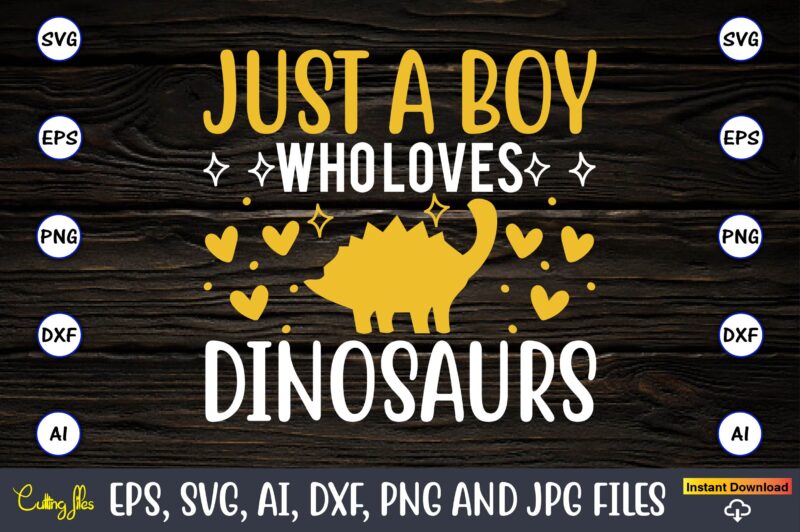 Just a boy who loves dinosaurs, Dinosaur, png, svg,Dinosaur svg Bundle, Birthday Pack, Jurassic park, kids dinosaur svg, Dinosaur Bundle svg,png, svg,Dinosaur SVG, Dinosaurs Clipart, Baby Dinosaur Svg, Jurassic Clipart,