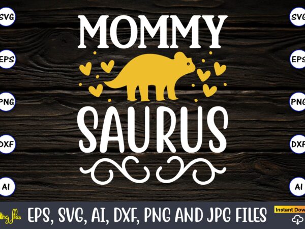 Mommy saurus,dinosaur, png, svg,dinosaur svg bundle, birthday pack, jurassic park, kids dinosaur svg, dinosaur bundle svg,png, svg,dinosaur svg, dinosaurs clipart, baby dinosaur svg, jurassic clipart, dinosaur bundle svg for cricut, t shirt designs for sale