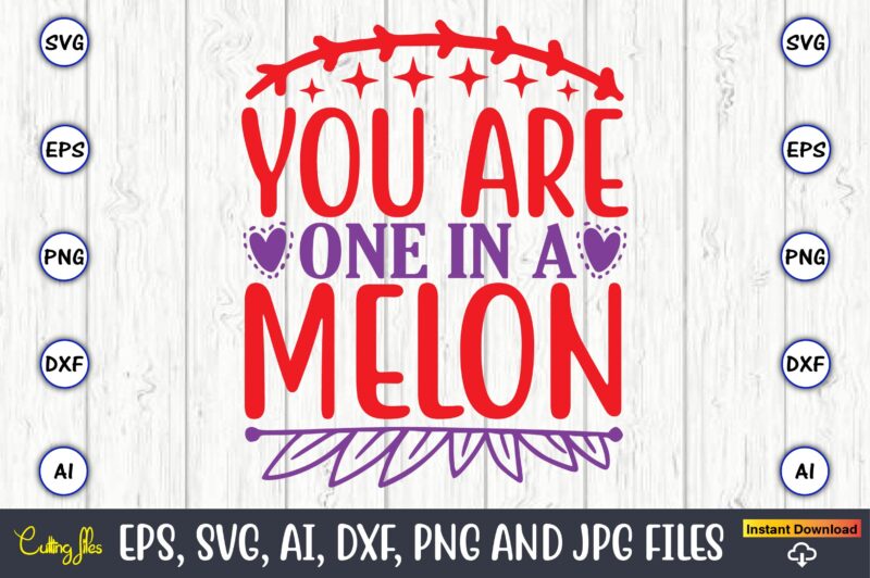 You are one in a melon,Valentine day,Valentine's day t shirt design bundle, valentines day t shirts, valentine’s day t shirt designs, valentine’s day t shirts couples, valentine’s day t shirt