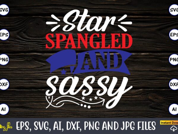 Star spangled and sassy,memorial day,memorial day svg bundle,svg,happy memorial day, memorial day t-shirt,memorial day svg, memorial day svg vector,memorial day vector, memorial day design, t-shirt, t-shirt design,memorial day game bundle,