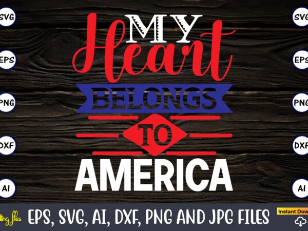 My heart belongs to america,memorial day,memorial day svg bundle,svg,happy memorial day, memorial day t-shirt,memorial day svg, memorial day svg vector,memorial day vector, memorial day design, t-shirt, t-shirt design,memorial day game