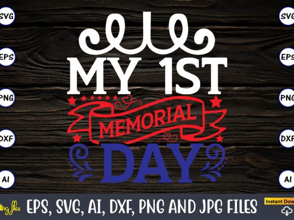 My 1st memorial day,memorial day,memorial day svg bundle,svg,happy memorial day, memorial day t-shirt,memorial day svg, memorial day svg vector,memorial day vector, memorial day design, t-shirt, t-shirt design,memorial day game bundle,