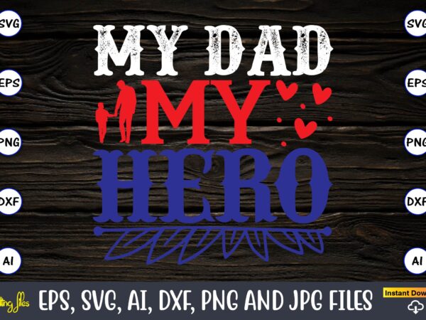 My dad my hero,memorial day,memorial day svg bundle,svg,happy memorial day, memorial day t-shirt,memorial day svg, memorial day svg vector,memorial day vector, memorial day design, t-shirt, t-shirt design,memorial day game bundle,