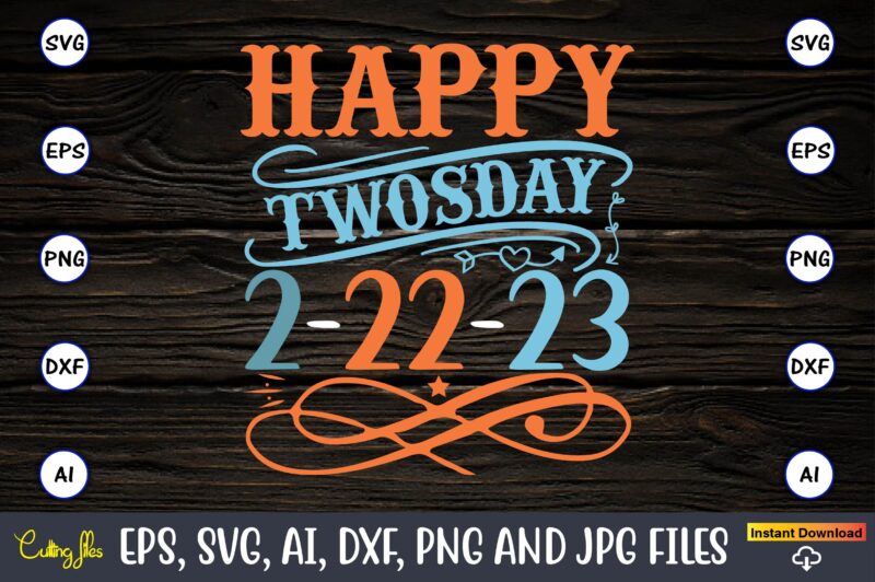 Happy Twosday 2-22-23,Twosday,Twosdaysvg,Twosday design,Twosday svg design,Twosday t-shirt,Twosday t-shirt design,Twosday SVG Bundle, Happy Twosday SVG, Twosday SVG, Twosday Shirt, 22223 svg, February 22,2023, 2-22-23 svg, Twosday 2023, Cut File Cricut,Happy Twosday