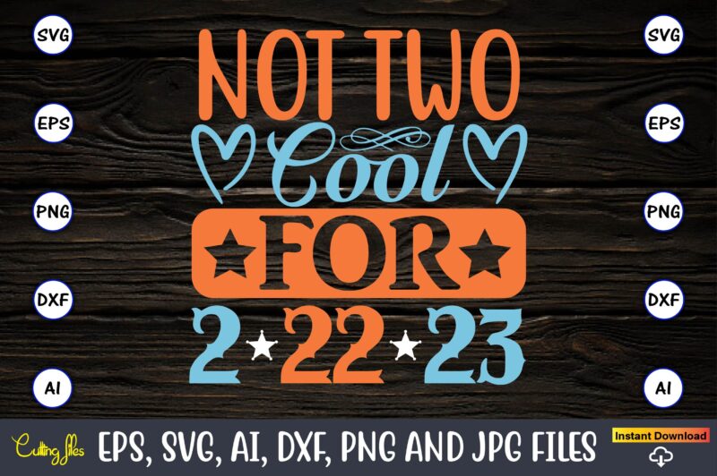 Not two cool for 2-22-23,Twosday,Twosdaysvg,Twosday design,Twosday svg design,Twosday t-shirt,Twosday t-shirt design,Twosday SVG Bundle, Happy Twosday SVG, Twosday SVG, Twosday Shirt, 22223 svg, February 22,2023, 2-22-23 svg, Twosday 2023, Cut File