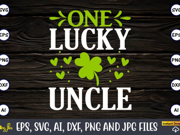 One lucky uncle.st. patrick’s day,st. patrick’s dayt-shirt,st. patrick’s day design,st. patrick’s day t-shirt design bundle,st. patrick’s day svg,st. patrick’s day svg bundle,st. patrick’s day lucky shirt,st. patricks day shirt,shamrock lucky