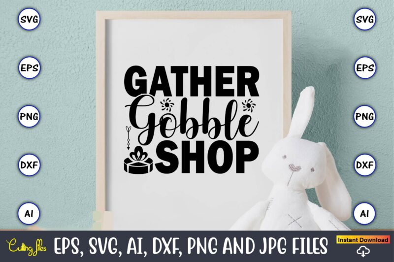 Gather gobble shop,,Black Friday, Black Friday design,Black Friday svg, Black Friday t-shirt,Black Friday t-shirt design,Black Friday png,Black Friday SVG Bundle, Woman Shirt,Black Friday Crew, Black Friday SVG,black friday shopping, black