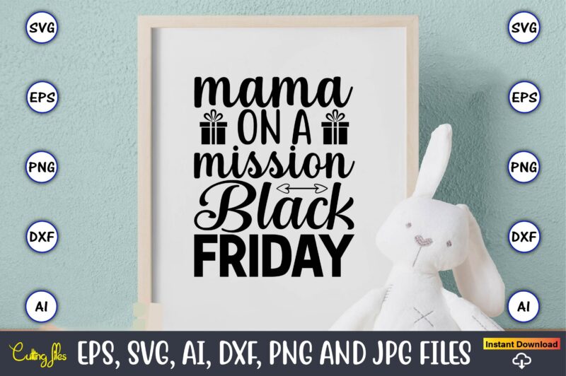 Mama on a mission black friday,Black Friday, Black Friday design,Black Friday svg, Black Friday t-shirt,Black Friday t-shirt design,Black Friday png,Black Friday SVG Bundle, Woman Shirt,Black Friday Crew, Black Friday SVG,black