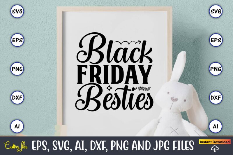 Black friday besties,Black Friday, Black Friday design,Black Friday svg, Black Friday t-shirt,Black Friday t-shirt design,Black Friday png,Black Friday SVG Bundle, Woman Shirt,Black Friday Crew, Black Friday SVG,black friday shopping, black