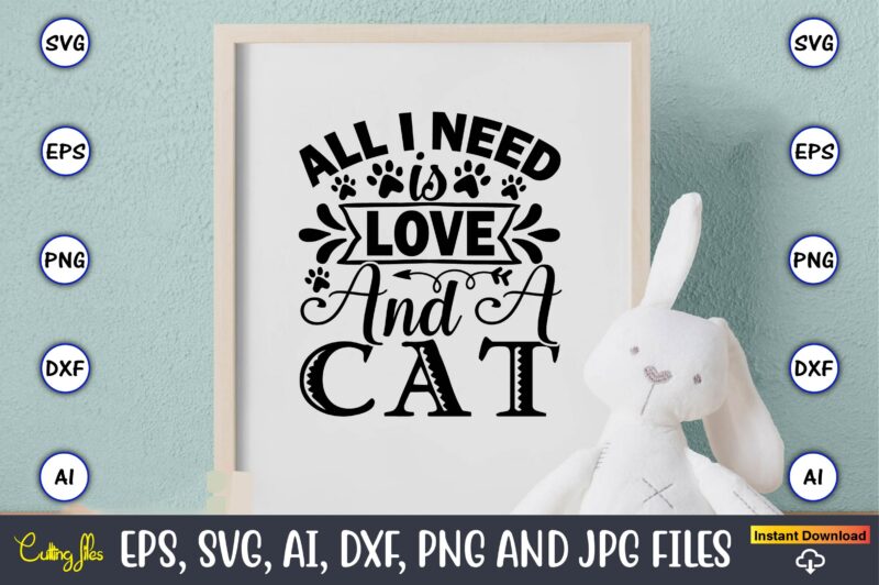 All i need is love and a cat,Cat svg t-shirt design, cat lover, i love cat,Cat Svg, Bundle Svg, Cat Bundle Svg, Silhouette Svg, Black Cats Svg, Black Design Svg,Silhouette