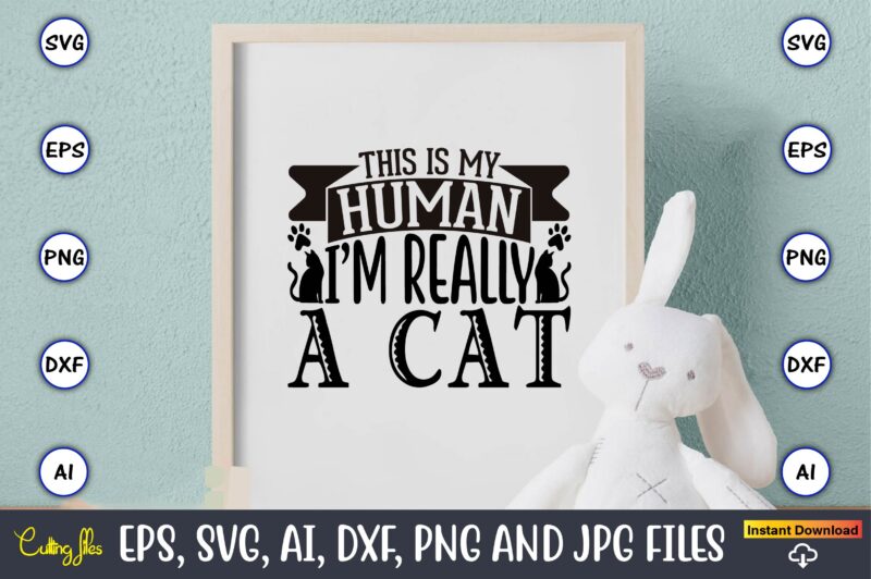 This is my human i’m really a cat,Cat svg t-shirt design, cat lover, i love cat,Cat Svg, Bundle Svg, Cat Bundle Svg, Silhouette Svg, Black Cats Svg, Black Design Svg,Silhouette