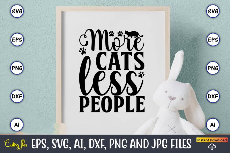 More cats less people,Cat svg t-shirt design, cat lover, i love cat,Cat Svg, Bundle Svg, Cat Bundle Svg, Silhouette Svg, Black Cats Svg, Black Design Svg,Silhouette Bundle Svg, Png Clipart