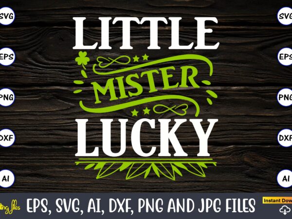 Little mister lucky,st. patrick’s day,st. patrick’s dayt-shirt,st. patrick’s day design,st. patrick’s day t-shirt design bundle,st. patrick’s day svg,st. patrick’s day svg bundle,st. patrick’s day lucky shirt,st. patricks day shirt,shamrock lucky