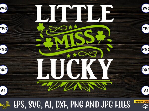 Little miss lucky,st. patrick’s day,st. patrick’s dayt-shirt,st. patrick’s day design,st. patrick’s day t-shirt design bundle,st. patrick’s day svg,st. patrick’s day svg bundle,st. patrick’s day lucky shirt,st. patricks day shirt,shamrock lucky