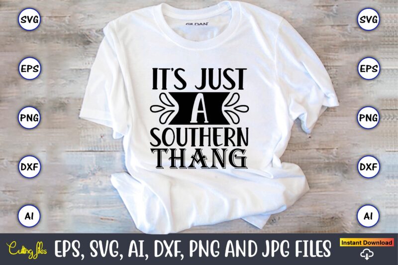 It’s just a southern thang,Countries, Countries svg, Countries t-shirt, Countries svg design, Countries t-shirt design, Countries vector,Countries svg bundle, Countries t-shirt bundle,Countries png,Country Bundle, Country, Southern Girl, Southern svg, Country