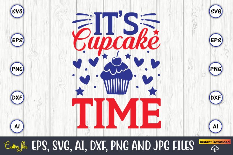 It’s cupcake time,Cupcake, Cupcake svg,Cupcake t-shirt, Cupcake t-shirt design,Cupcake design,Cupcake t-shirt bundle,Cupcake SVG bundle, Cake Svg Cutting Files, Cakes svg, Cupcake Svg file,Cupcake SVG,Cupcake Svg Cutting Files,cupcake vector,Cupcake svg cutting