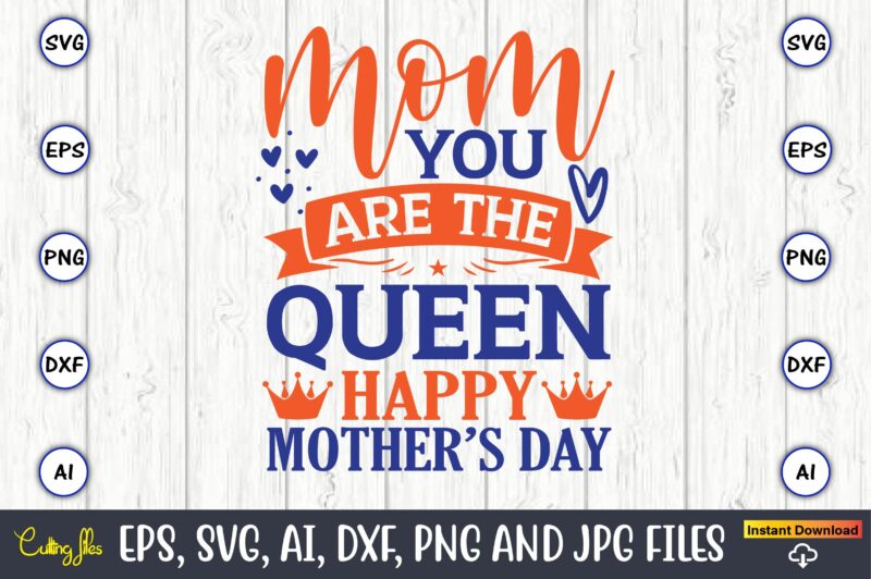 Mom is my Queen Svg, Mom is my Queen Png, Mom is my Queen Bundle, Mom is my  Queen Designs, Mom is my Queen Cricut