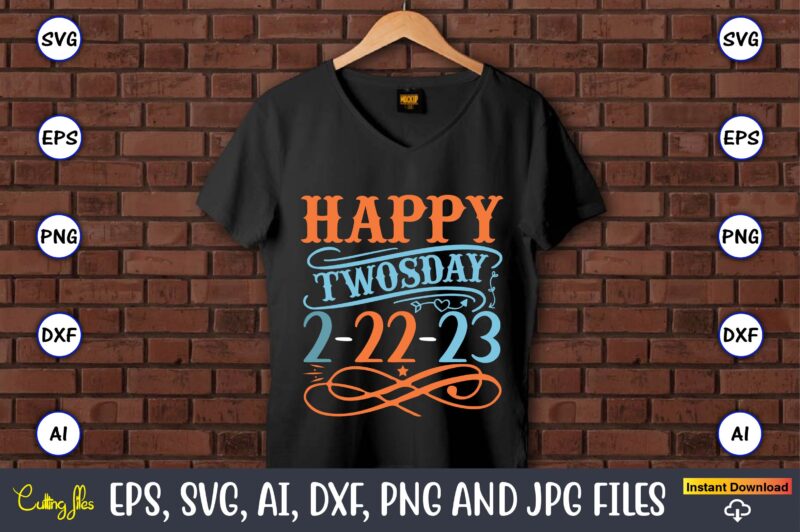 Happy Twosday 2-22-23,Twosday,Twosdaysvg,Twosday design,Twosday svg design,Twosday t-shirt,Twosday t-shirt design,Twosday SVG Bundle, Happy Twosday SVG, Twosday SVG, Twosday Shirt, 22223 svg, February 22,2023, 2-22-23 svg, Twosday 2023, Cut File Cricut,Happy Twosday