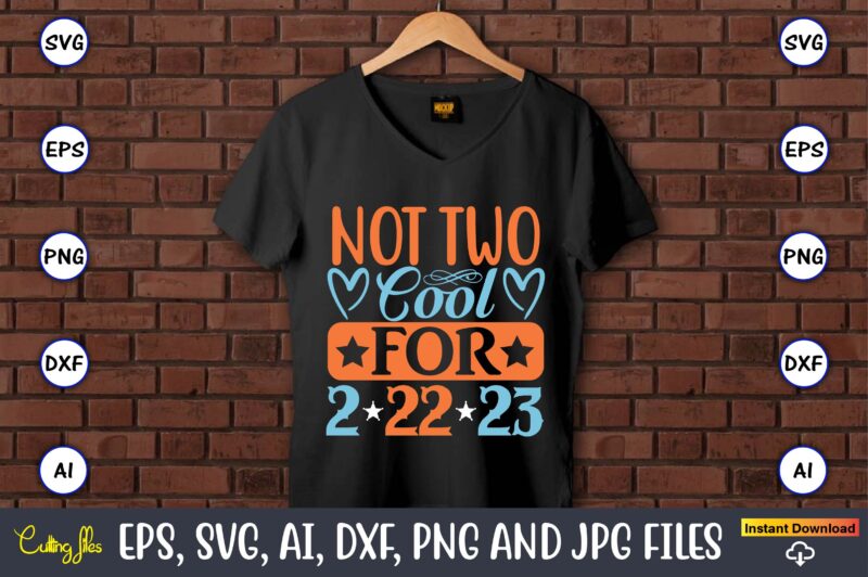 Not two cool for 2-22-23,Twosday,Twosdaysvg,Twosday design,Twosday svg design,Twosday t-shirt,Twosday t-shirt design,Twosday SVG Bundle, Happy Twosday SVG, Twosday SVG, Twosday Shirt, 22223 svg, February 22,2023, 2-22-23 svg, Twosday 2023, Cut File