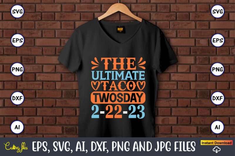 The ultimate taco twosday 2-22-23,Twosday,Twosdaysvg,Twosday design,Twosday svg design,Twosday t-shirt,Twosday t-shirt design,Twosday SVG Bundle, Happy Twosday SVG, Twosday SVG, Twosday Shirt, 22223 svg, February 22,2023, 2-22-23 svg, Twosday 2023, Cut File