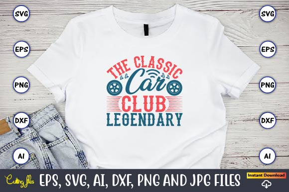 The classic car club legendary,car,cart-shirt, car design, car t-shirt bundle, car t-shirt design,car svg bundle,sport car svg, vintage car svg,race car svg, sport car svg, car svg bundle,instant download,car silhouette,