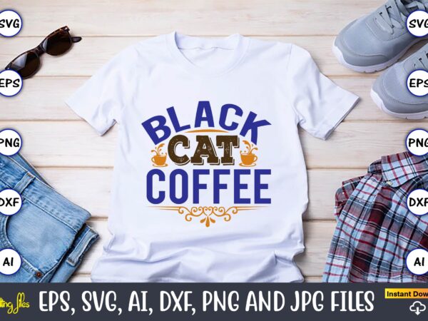 Black cat coffee,coffee,coffee t-shirt, coffee design, coffee t-shirt design, coffee svg design,coffee svg bundle, coffee quotes svg file,coffee svg, coffee vector, coffee svg vector, coffee design, coffee t-shirt, coffee tshirt,