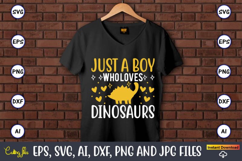 Just a boy who loves dinosaurs, Dinosaur, png, svg,Dinosaur svg Bundle, Birthday Pack, Jurassic park, kids dinosaur svg, Dinosaur Bundle svg,png, svg,Dinosaur SVG, Dinosaurs Clipart, Baby Dinosaur Svg, Jurassic Clipart,