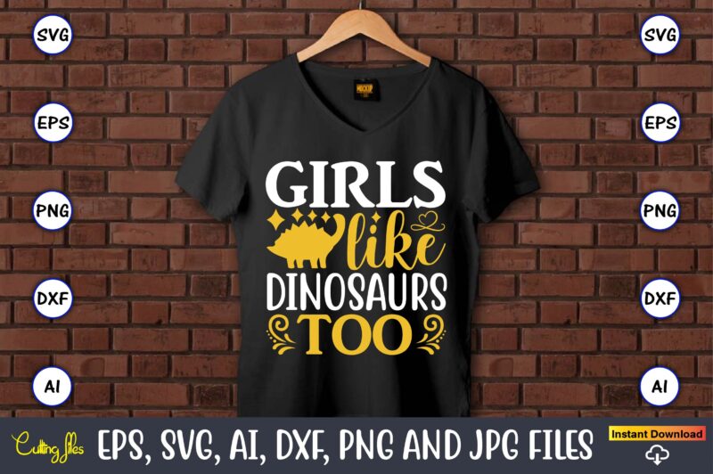 Girls like dinosaurs,Dinosaur, png, svg,Dinosaur svg Bundle, Birthday Pack, Jurassic park, kids dinosaur svg, Dinosaur Bundle svg,png, svg,Dinosaur SVG, Dinosaurs Clipart, Baby Dinosaur Svg, Jurassic Clipart, Dinosaur Bundle svg for