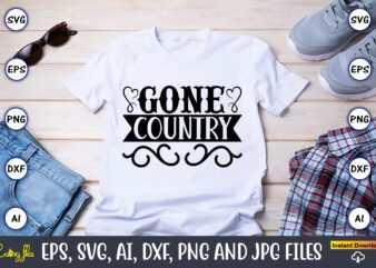 Gone country,Countries, Countries svg, Countries t-shirt, Countries svg design, Countries t-shirt design, Countries vector,Countries svg bundle, Countries t-shirt bundle,Countries png,Country Bundle, Country, Southern Girl, Southern svg, Country svg, Tennessee Whisky,