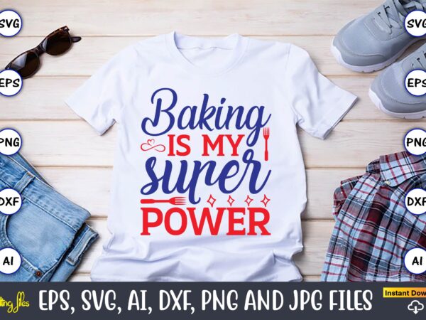 Baking is my superpower,cupcake, cupcake svg,cupcake t-shirt, cupcake t-shirt design,cupcake design,cupcake t-shirt bundle,cupcake svg bundle, cake svg cutting files, cakes svg, cupcake svg file,cupcake svg,cupcake svg cutting files,cupcake vector,cupcake svg