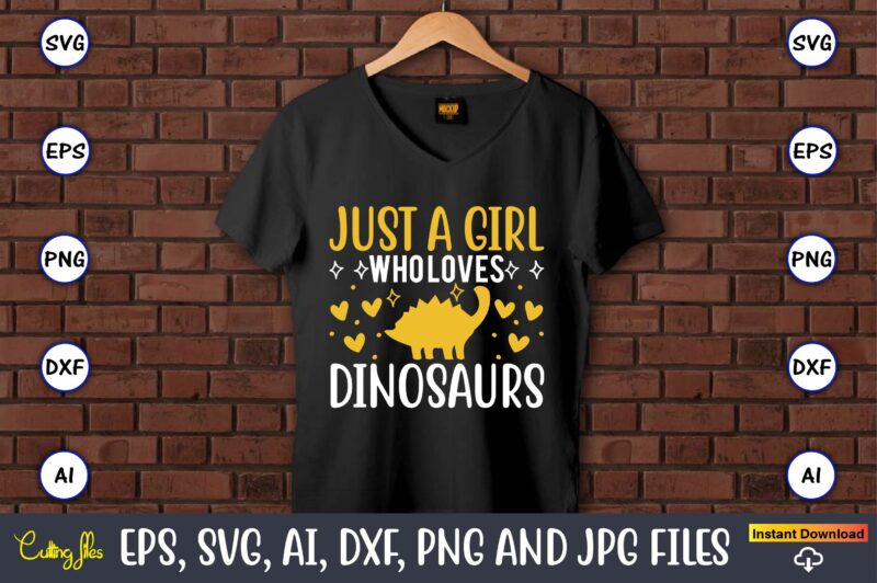 Just a girl who loves dinosaurs,Dinosaur, png, svg,Dinosaur svg Bundle, Birthday Pack, Jurassic park, kids dinosaur svg, Dinosaur Bundle svg,png, svg,Dinosaur SVG, Dinosaurs Clipart, Baby Dinosaur Svg, Jurassic Clipart, Dinosaur