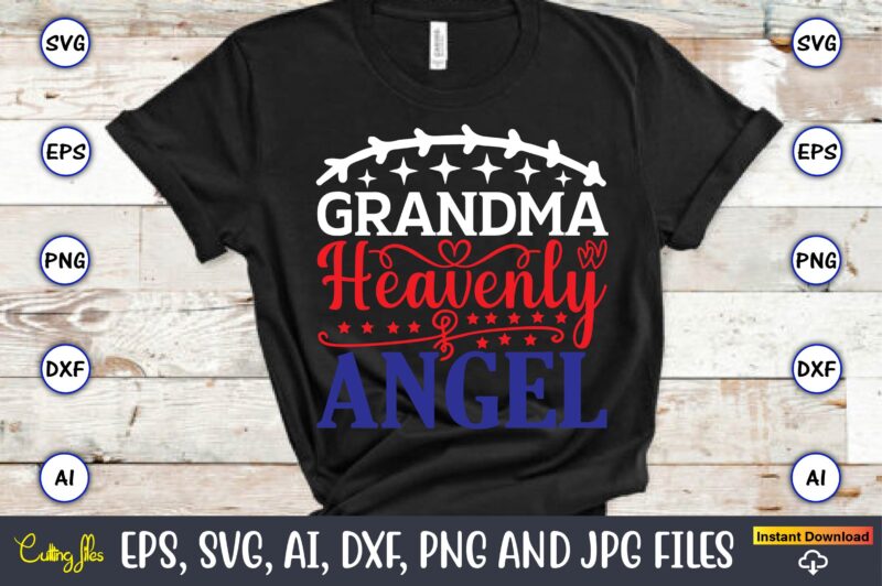 Grandma heavenly angel,Memorial day,memorial day svg bundle,svg,happy memorial day, memorial day t-shirt,memorial day svg, memorial day svg vector,memorial day vector, memorial day design, t-shirt, t-shirt design,Memorial Day Game Bundle, Printable