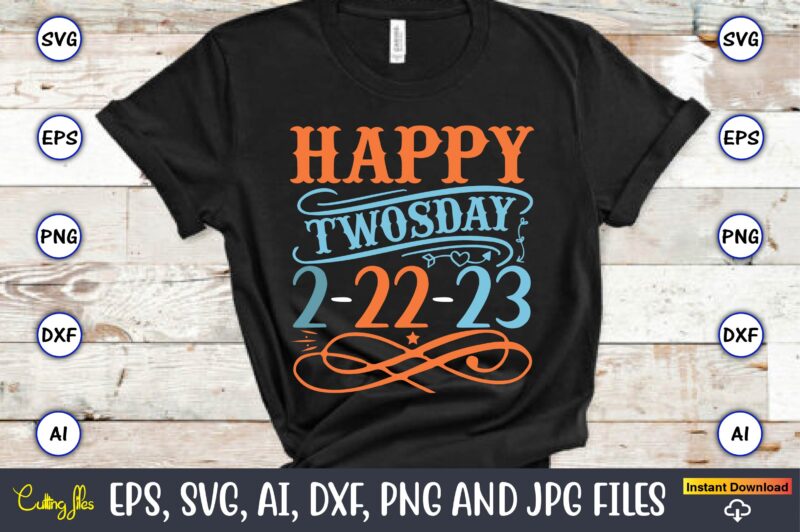 Happy Twosday 2-22-23,Twosday,Twosdaysvg,Twosday design,Twosday svg design,Twosday t-shirt,Twosday t-shirt design,Twosday SVG Bundle, Happy Twosday SVG, Twosday SVG, Twosday Shirt, 22223 svg, February 22,2023, 2-22-23 svg, Twosday 2023, Cut File Cricut,Happy Twosday