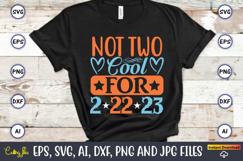 Not two cool for 2-22-23,Twosday,Twosdaysvg,Twosday design,Twosday svg design,Twosday t-shirt,Twosday t-shirt design,Twosday SVG Bundle, Happy Twosday SVG, Twosday SVG, Twosday Shirt, 22223 svg, February 22,2023, 2-22-23 svg, Twosday 2023, Cut File