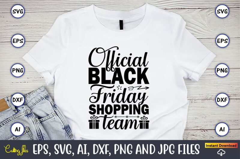 Official black friday shopping team,Black Friday, Black Friday design,Black Friday svg, Black Friday t-shirt,Black Friday t-shirt design,Black Friday png,Black Friday SVG Bundle, Woman Shirt,Black Friday Crew, Black Friday SVG,black friday