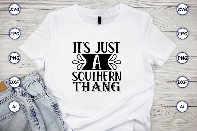 It’s just a southern thang,Countries, Countries svg, Countries t-shirt, Countries svg design, Countries t-shirt design, Countries vector,Countries svg bundle, Countries t-shirt bundle,Countries png,Country Bundle, Country, Southern Girl, Southern svg, Country