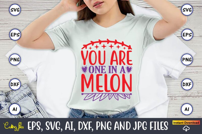 You are one in a melon,Valentine day,Valentine's day t shirt design bundle, valentines day t shirts, valentine’s day t shirt designs, valentine’s day t shirts couples, valentine’s day t shirt