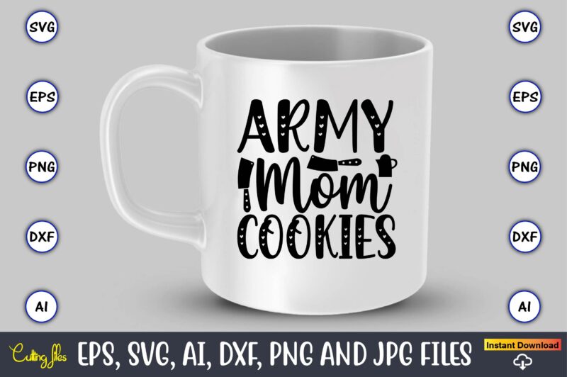 Army mom cookies,Cookie, Cookie t-shirt, Cookie design, Cookie t-shirt design, Cookie svg bundle, Cookie t-shirt bundle, Cookie svg vector, Cookie t-shirt design bundle, Cookie PNG, Cookie PNG design,Cookie Monster Svg