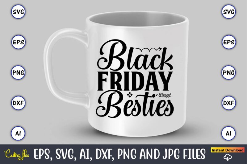 Black friday besties,Black Friday, Black Friday design,Black Friday svg, Black Friday t-shirt,Black Friday t-shirt design,Black Friday png,Black Friday SVG Bundle, Woman Shirt,Black Friday Crew, Black Friday SVG,black friday shopping, black