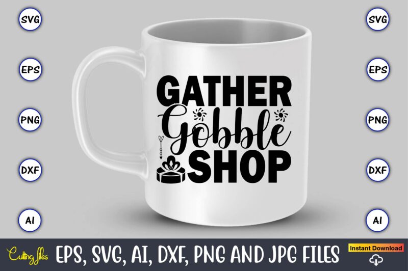 Gather gobble shop,,Black Friday, Black Friday design,Black Friday svg, Black Friday t-shirt,Black Friday t-shirt design,Black Friday png,Black Friday SVG Bundle, Woman Shirt,Black Friday Crew, Black Friday SVG,black friday shopping, black