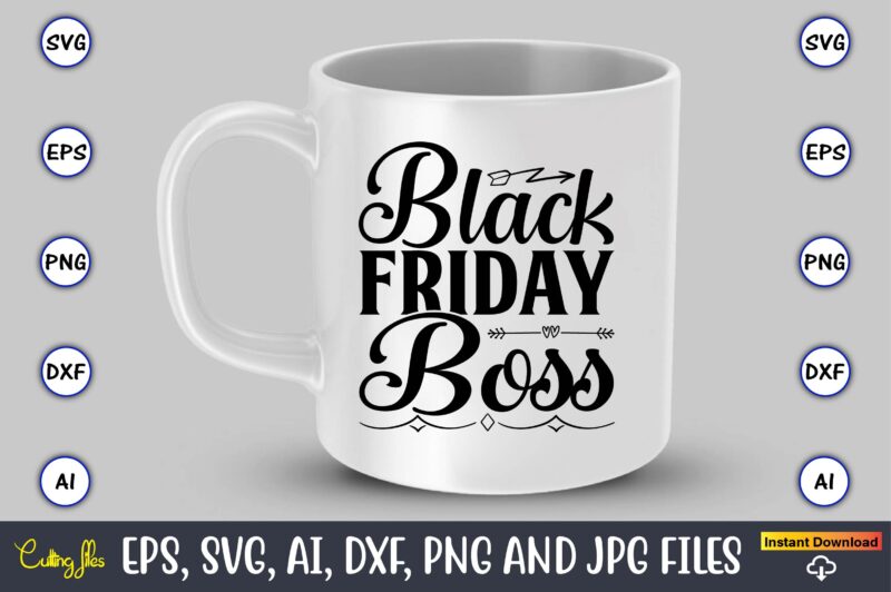 Black friday boss,Black Friday, Black Friday design,Black Friday svg, Black Friday t-shirt,Black Friday t-shirt design,Black Friday png,Black Friday SVG Bundle, Woman Shirt,Black Friday Crew, Black Friday SVG,black friday shopping, black